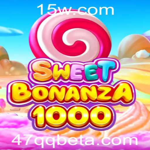 Explorando o Mundo de SweetBonanza1000 e 47QQbet